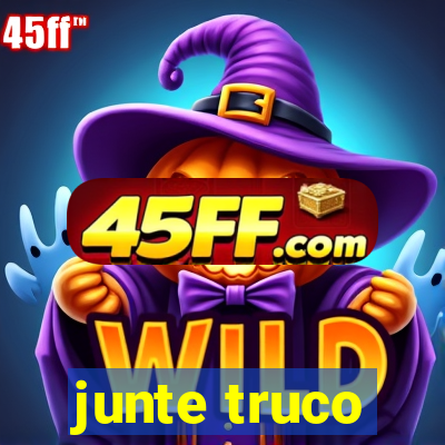 junte truco